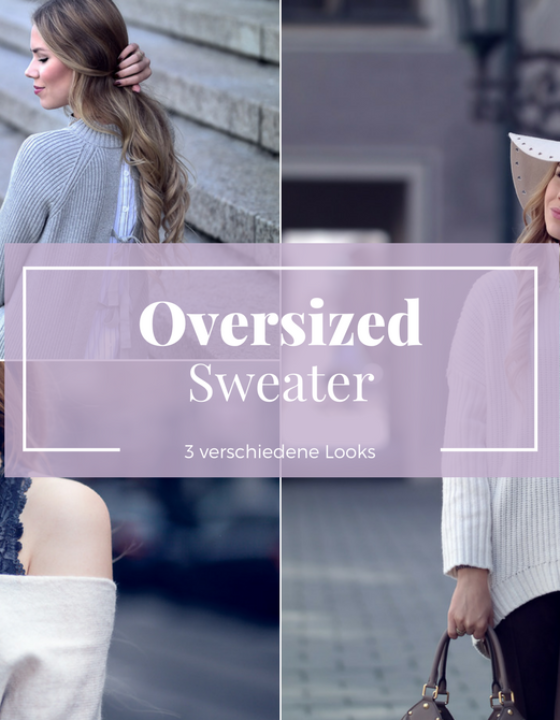 Oversized Sweater – 3 Outfit Kombinationen mit dem XXL Pullover