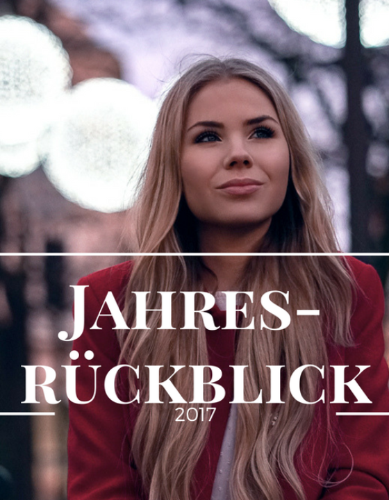 Jahresrückblick 2017 – Bachelor, Blogger Update & Fashion Inspo